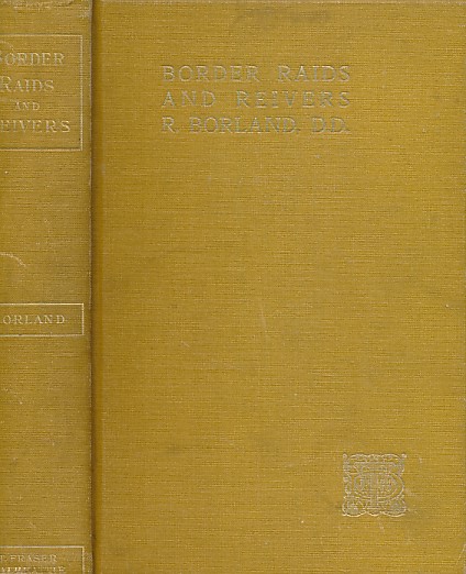 BORLAND, ROBERT - Border Raids and Reivers. 1910