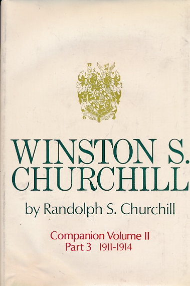 CHURCHILL, RANDOLPH S - Winston S. Churchill. Companion Volume II, Part 3. 1911 - 1914