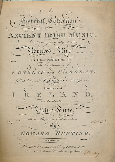 A General Collection of the Ancient Irish Music, Containing a Variety of Admired Airs Never Before Published, and also the Compositions of Conolan and Carolan; Collected from the Harpers &c. in the Different Provinces of Ireland, ... Signed copy.