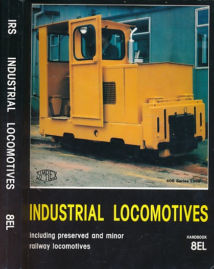 Industrial Locomotives Including Preserved and Minor Railway Locomotives. Handbook 8EL. 1989.
