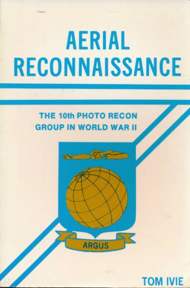 Aerial Reconnaissance. The 10th Photo Recon Group in World War II.