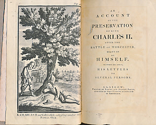 An Account of the Preservation of King Charles II after the Battle of Worcester, Drawn Up by Himself. To Which are Added, His Letters to Several Persons.