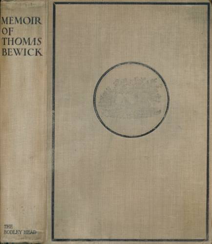 Memoir of Thomas Bewick Written by Himself 1822 - 1828. Lane edition.