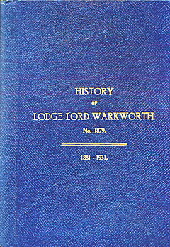 History of Lodge Lord Warkworth. No 1879. 1881 - 1931.