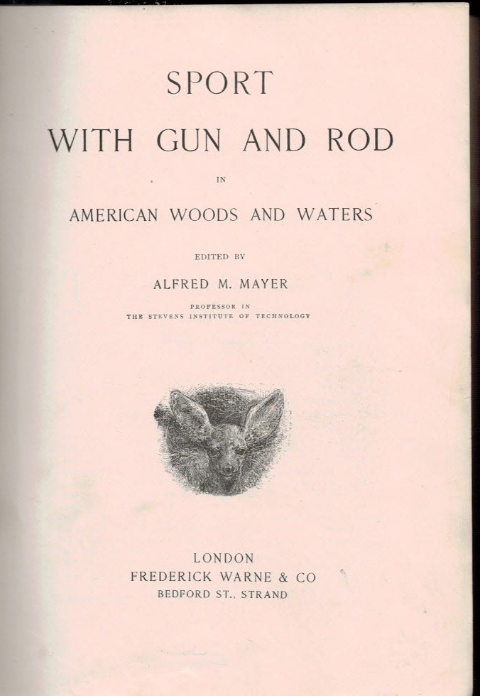 Sport with Gun and Rod in American Woods and Waters