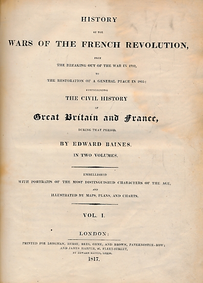History of the Wars of the French Revolution, from the Breaking out of the War in 1792, to the Restoration of a General Peace in 1815; Comprehending the Civil History of Great Britain and France, During that Period. Two volumes bound as one.