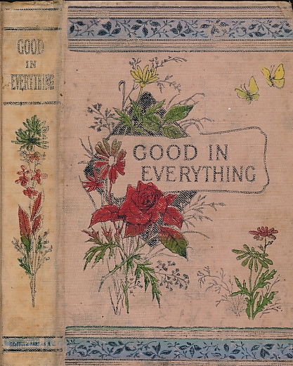 Good in Every Thing; or, the Early History of Gilbert Harland.