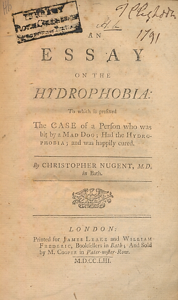 An Essay on the Hydrophobia: To which is Prefixed the Case of a Person who was Bit by a Mad Dog; had the Hydrophobia; and was Happily Cured.