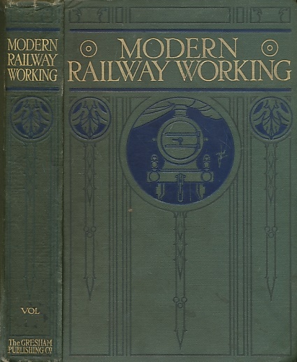 Modern Railway Working. A Practical Treatise by Engineering and Administrative Experts. Volume 8 (VIII).