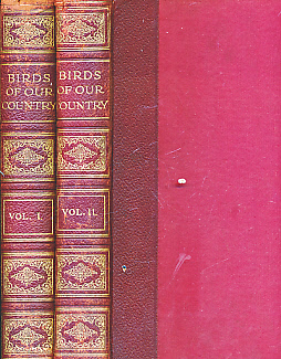 Birds of Our Country Their Eggs, Nests, Life, Haunts and Identification. 2 volume set.