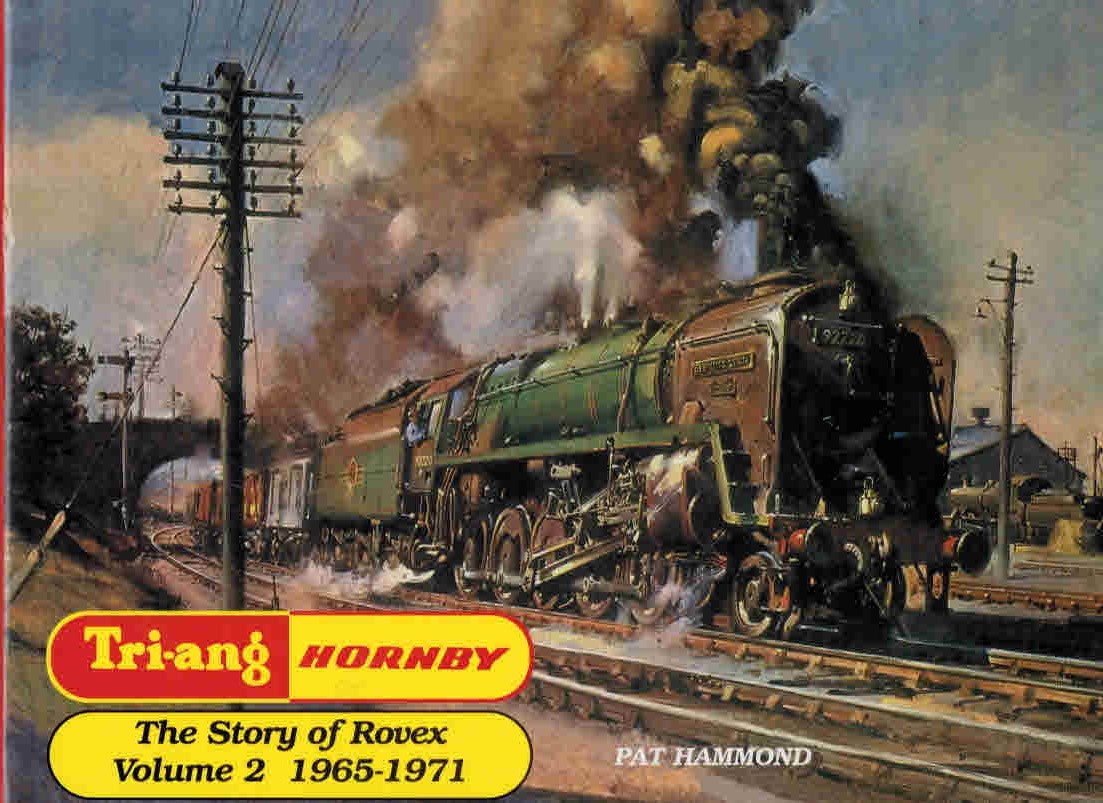 Tri-ang Hornby Railways: The Story of Rovex. Volume 2, 1965-1971.