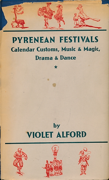 Pyrenean Festivals. Calendar Customs, Music & Magic, Drama & Dance.Dances