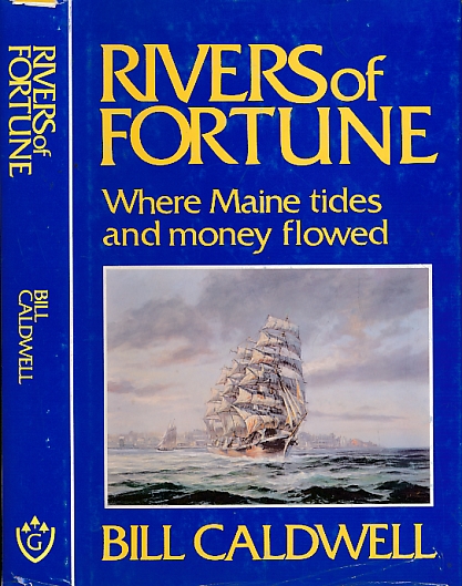Rivers of Fortune. Where Maine Tides and Money Flowed.