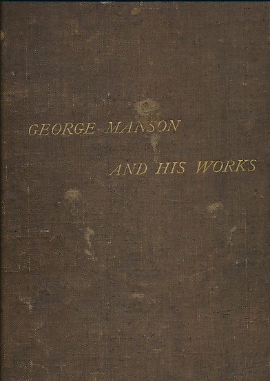 GRAY, JOHN M - George Manson and His Works. Being a Series of Permanent Photographs from His Pictures and Sketches with a Biographical and Critical Sketch. Limited Edition