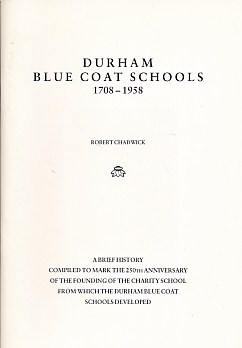 Durham Blue Coat Schools 1708 - 1958. Signed copy