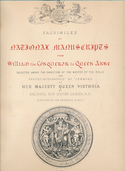 Facsimiles of National Manuscripts from William the Conqueror to Queen Anne. Part I & II. 2 volume set.