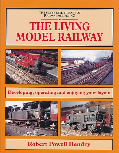 The Living Model Railway. The Silver Link Library of Railway Modelling.