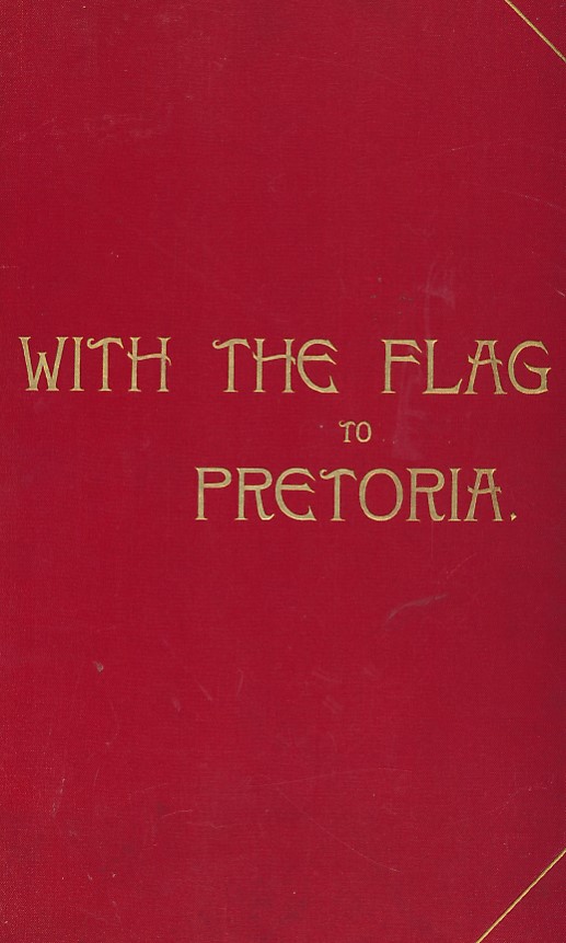 With the Flag to Pretoria. A History of the Boer War of 1899-1900. 2 volume set.