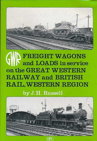GWR Freight Wagons and Loads in Service on the Great Western Railway and British Rail, Western Region.