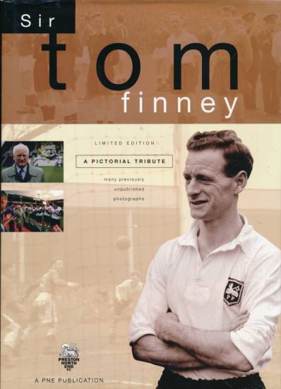 Sir Tom Finney. A Pictorial Tribute. Signed Limited Edition.