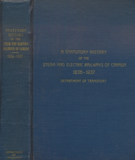 A Statutory History of the Steam and Electric Railways of Canada 1836-1937.