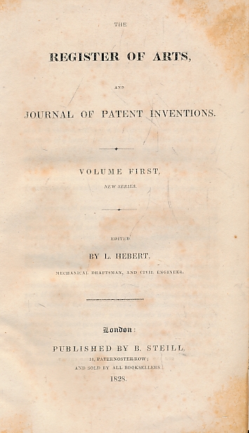 The Register of Arts, and Journal of Patent Inventions. Volume First and Second, New Series. January - October 1828.