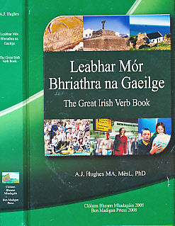 Leabhar Mor Bhriathra na Gaelige. The Great Irish Verb Book.