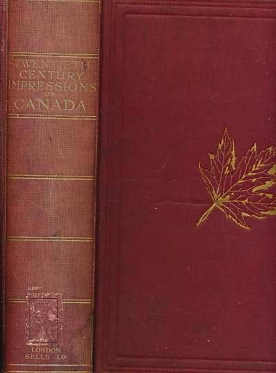 Twentieth Century Impressions of Canada: Its History, People, Commerce, Industries and Resources.