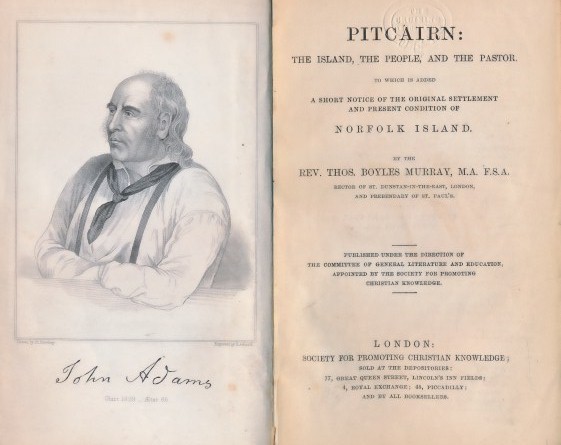 Pitcairn: The Island, The People, and the Pastor. To Which is Added A Short Notice of the Original Settlement and Present Condition of Norfolk Island.