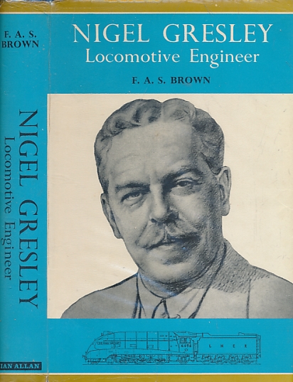 Nigel Gresley: Locomotive Engineer.