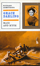 Grace Darling. Maid and Myth.