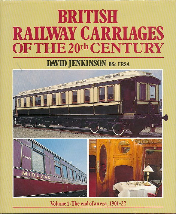 British Railway Carriages of the 20th Century. The End of an Era, 1901-22. Volume 1 only.