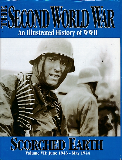 Scorched Earth. The War Illustrated: A Pictorial Record of the Second Great War. Volume VII. Nos 156-180. June 1943 - May 1944.