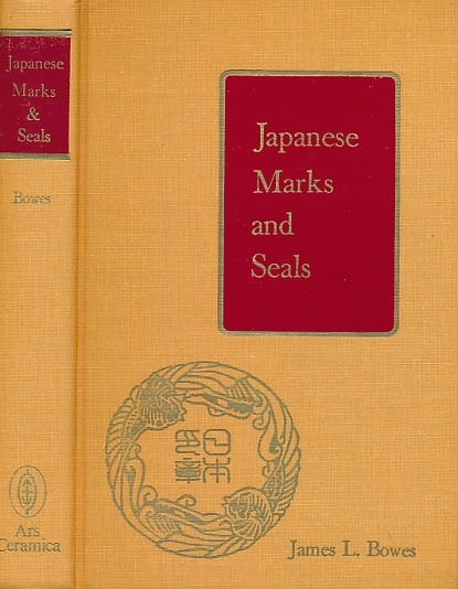 Japanese Marks and Seals. Part I: Pottery. Part II: Illuminated MSS. and Printed Books. Part III. Lacquer, Enamels, Metal, Wood, Ivory, &c.