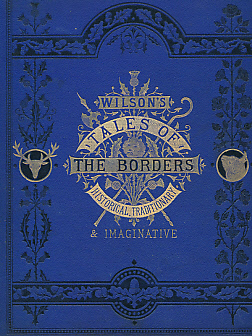Wilson's Tales of the Borders. Historical Traditional and Imaginative; with an Illustrative Glossary of the Scottish Dialect. 6 volume set. Mackenzie edition.