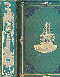 Finden's Views of the Ports, Harbours Harbours and Watering Places of Great Britain. Two Volumes Bound as One.