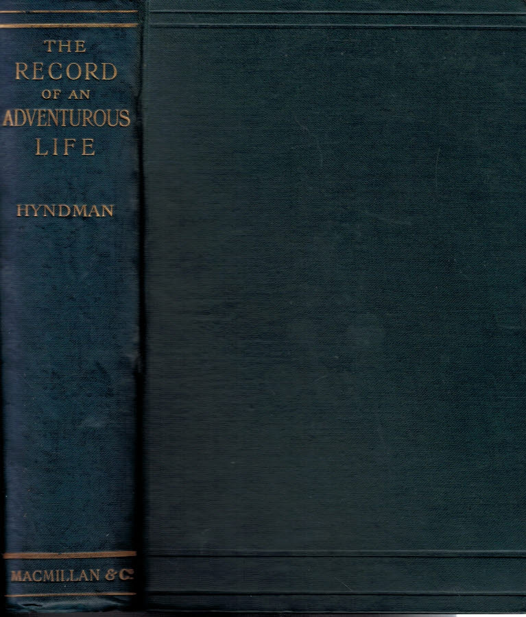 HYNDMAN, HENRY MEYERS - The Record of an Adventurous Life