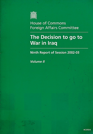 The Decision to go to War in Iraq. Ninth Report Volume 2.
