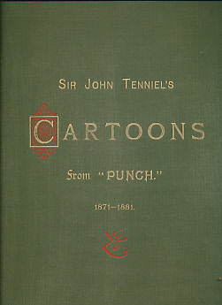 Cartoons (From "Punch") by Sir John Tenniel. 1871 - 1881.