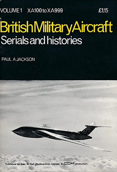 JACKSON, PAUL A - British Military Aircraft, Serials and Histories: Volume 1 Xa100 to Xa999