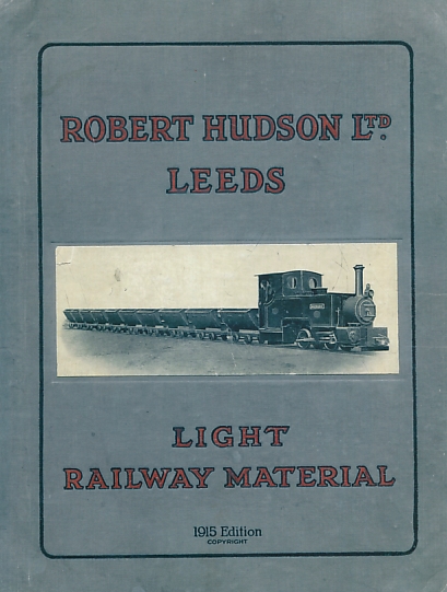 Light Railway Material. Robert Hudson Ltd. Facsimile 1915 Catalogue.