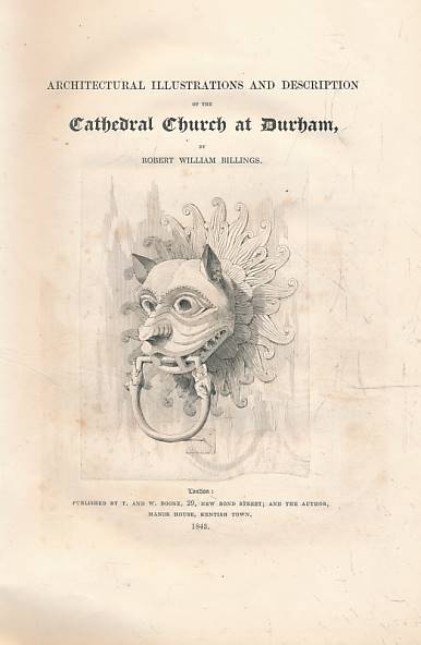 Illustrations of the Architectural Antiquities of the Cathedral Church at Durham.