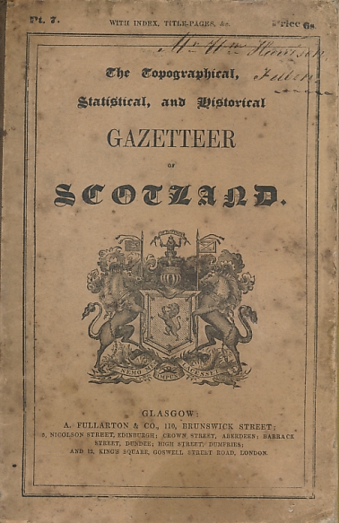 The Topographical, Statistical, and Historical Gazetteer of Scotland. Part 7. Rubislaw - Ythan + index & intro.