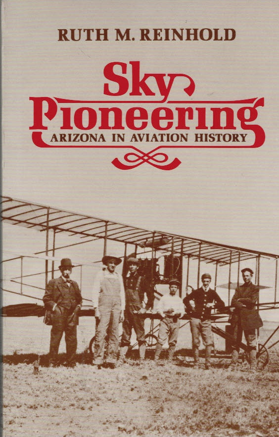 Sky Pioneering. Arizona in Aviation History.