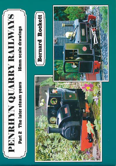 Penrhyn Quarry Railways. Part 2. The Later Steam Years. 16mm Scale Drawings.