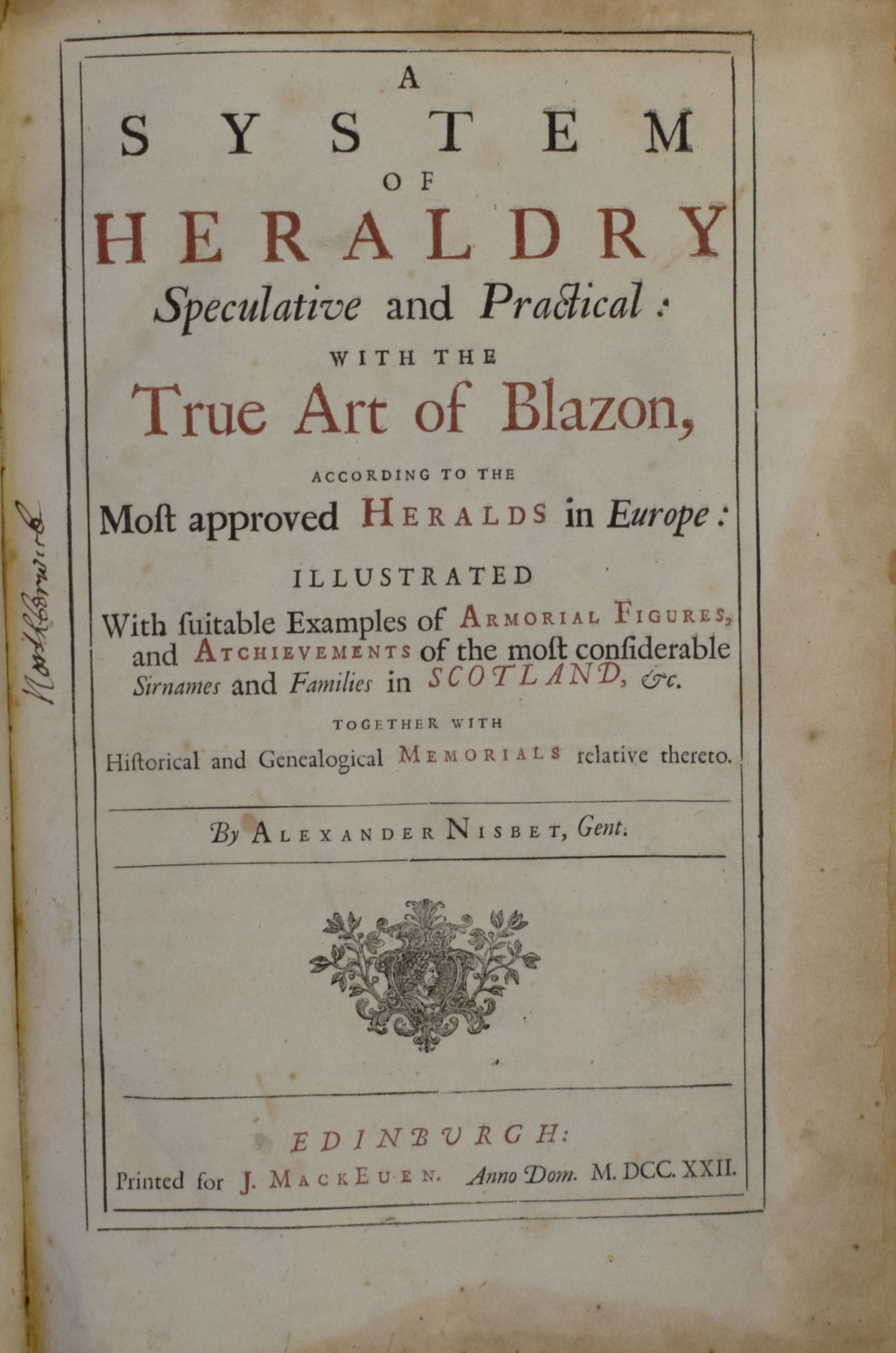 A System of Heraldry Speculative and Practical: with the True Art of Blazon, according to the Most Approved Heralds in Europe. Parts 1 & 2 in one Volume.