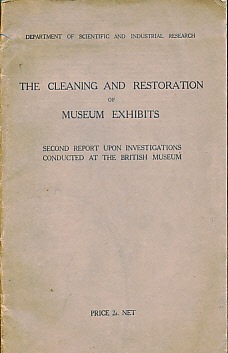 The Cleaning and Restoration of Museum Exhibits. Second Report upon Investigations Conducted at the British Museum.