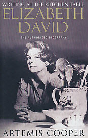 Writing at the Kitchen Table. Elizabeth David. The Authorised Biography.
