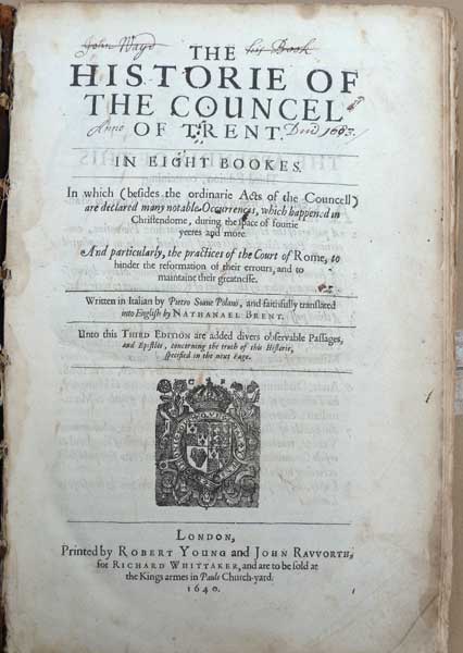 The Historie of the Councel of Trent [History of the Council of Trent] In Eight Bookes. In Which (Besides the Ordinary Acts of the Councell) are declared many notable Occurences which happened in Christendom during the space of fourtie yeeres & more.