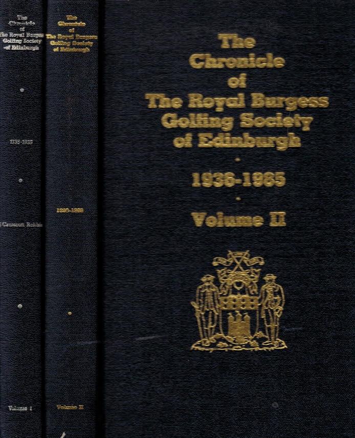 The Chronicle of the Royal Burgess Golfing Society of Edinburgh. 1735-1935 & 1936-1985. 2 volume set.